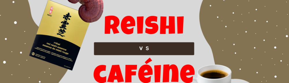 Suppléments de Reishi vs produits à base de caféine